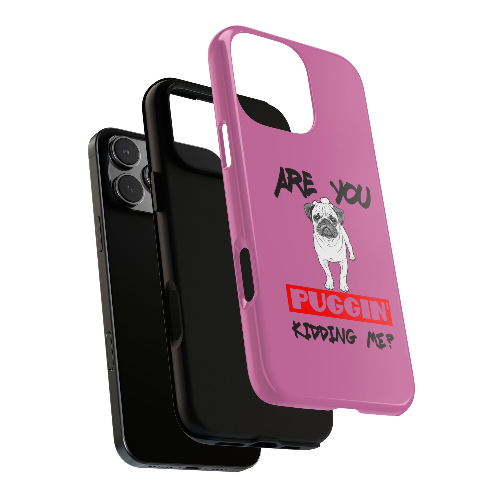 Pug-Inspired Phone Case - Are You Puggin' Kidding Me? | Funny Gift for Dog Lovers, Cute Pet Accessories, Phone Covers, Humor