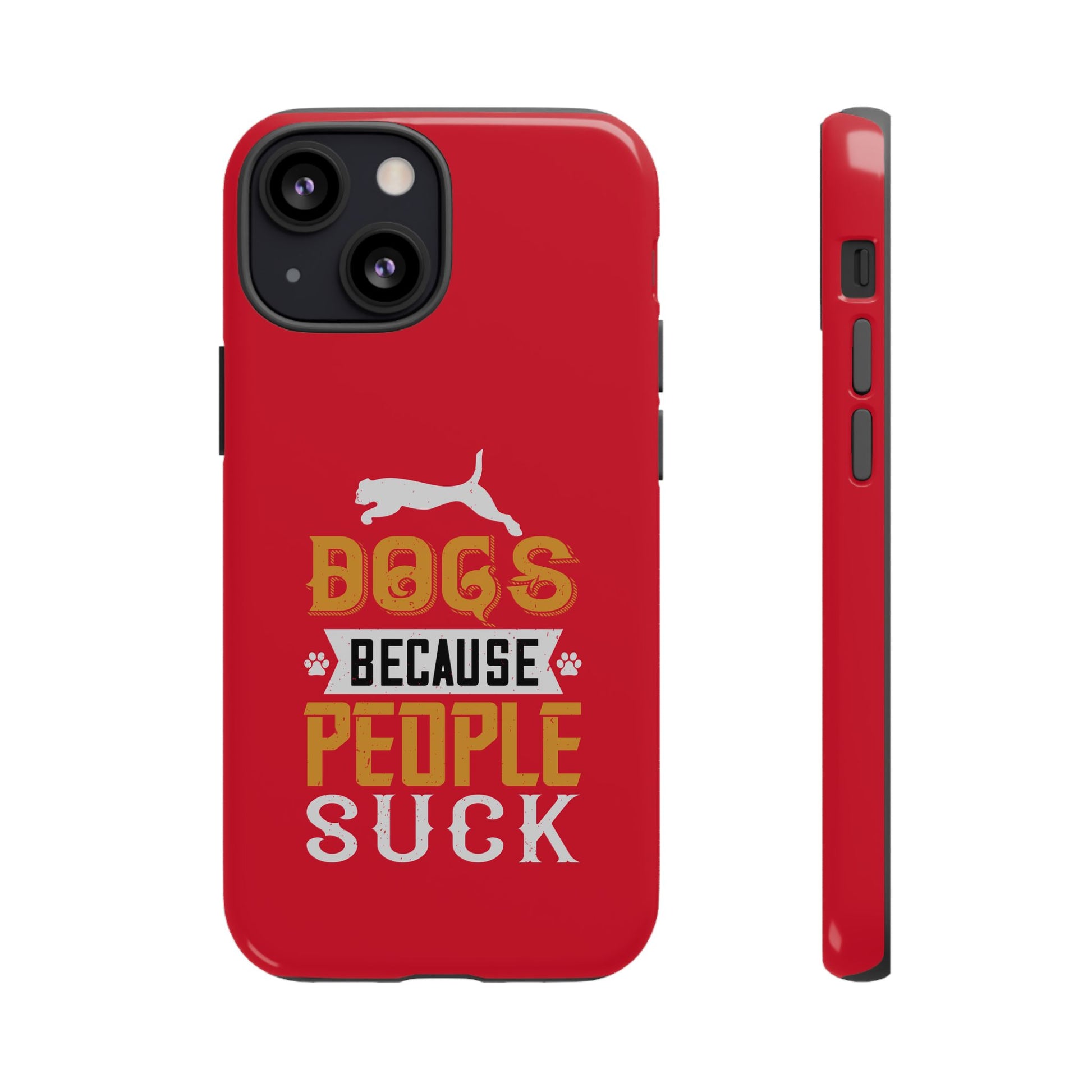 Funny Dog Lover Phone Case - Dogs Because People Suck, Pet Owner Gift, Dog Mom Tees, Unique Gift for Dog Lovers, Humorous Pet Accessories