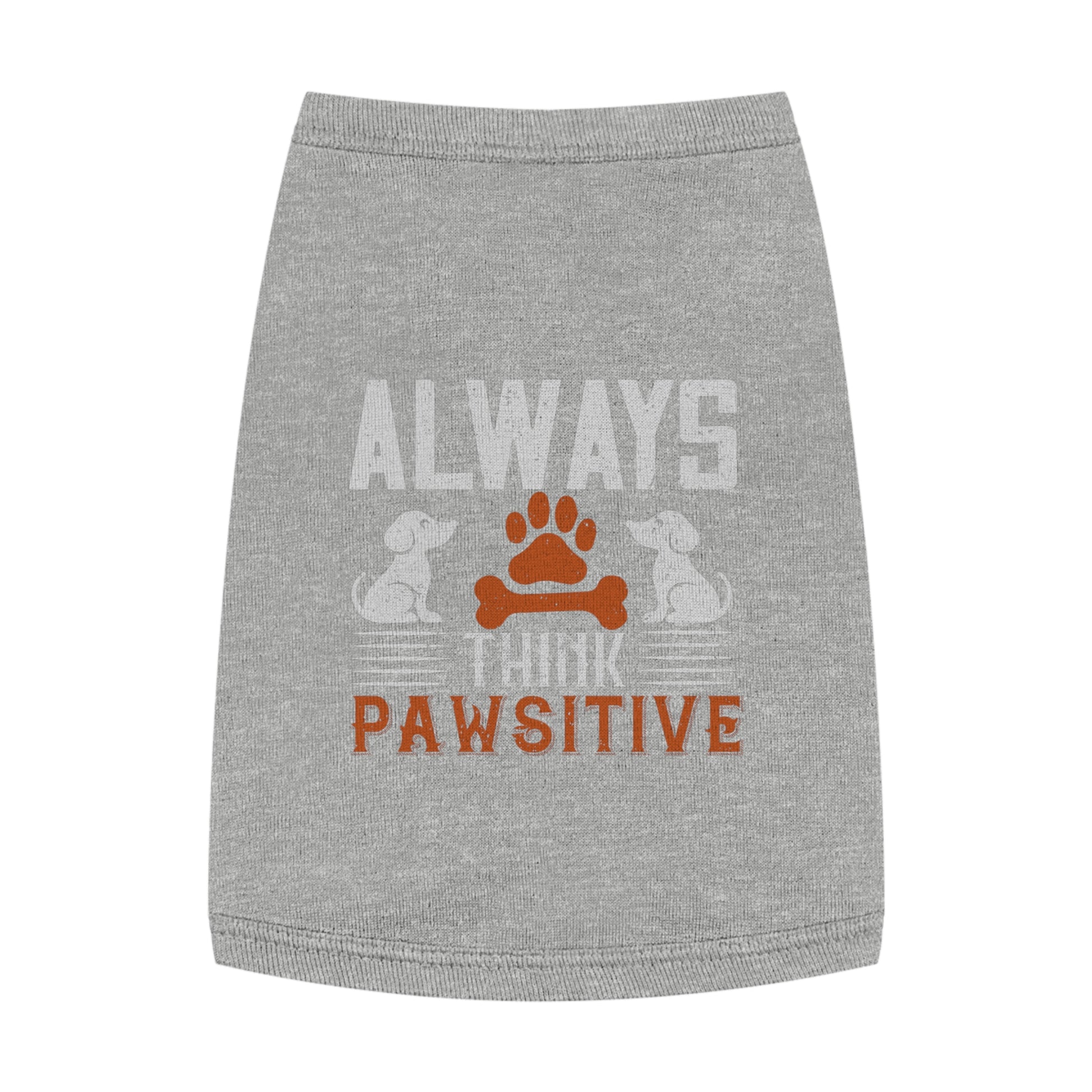 Pawsitive Pet Tank Top - Always Think Pawsitive - Dog Apparel, Cute Pet Clothing, Pet Lover Gift, Summer Dog Tank