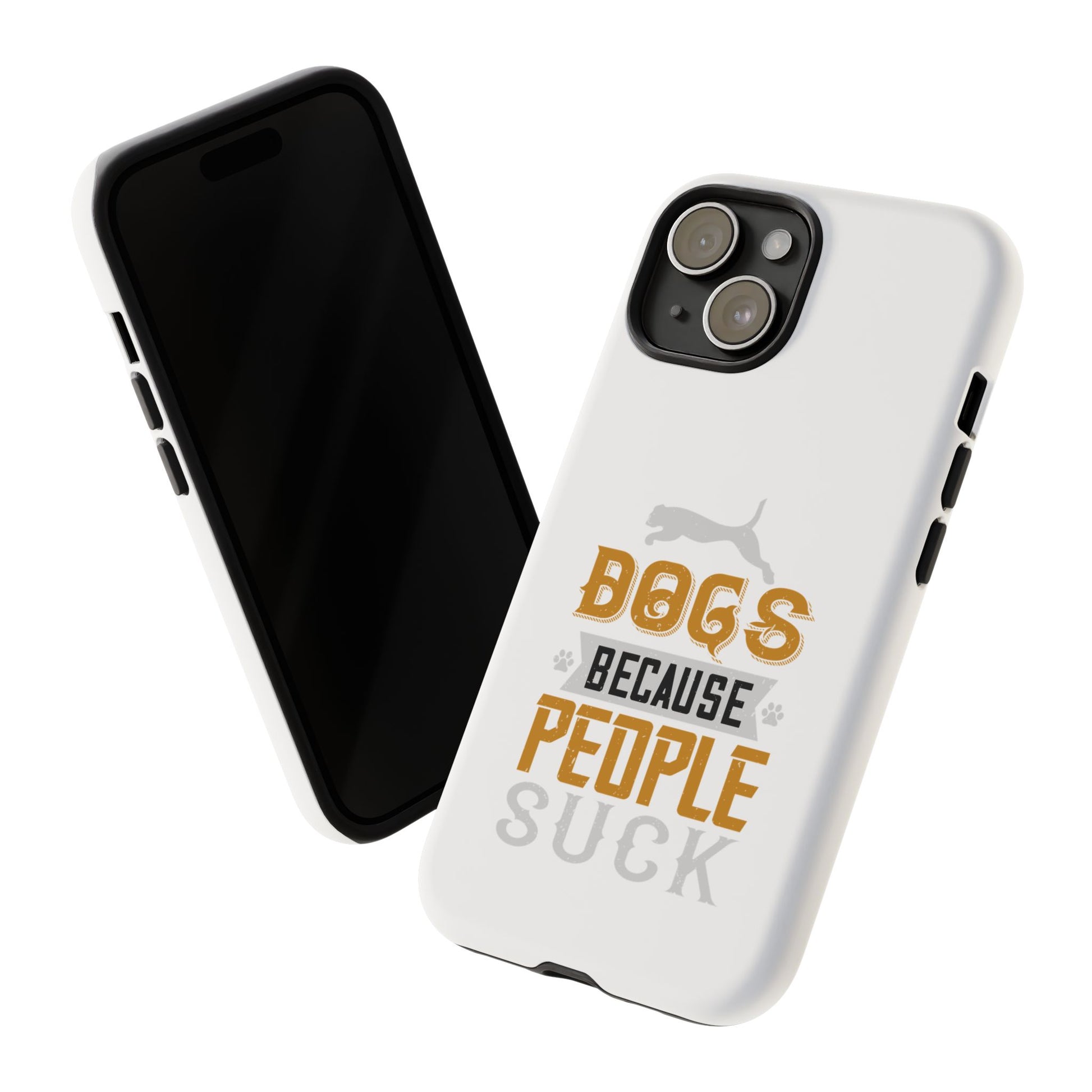 Funny Dog Lover Phone Case - Dogs Because People Suck, Pet Owner Gift, Dog Mom Tees, Unique Gift for Dog Lovers, Humorous Pet Accessories