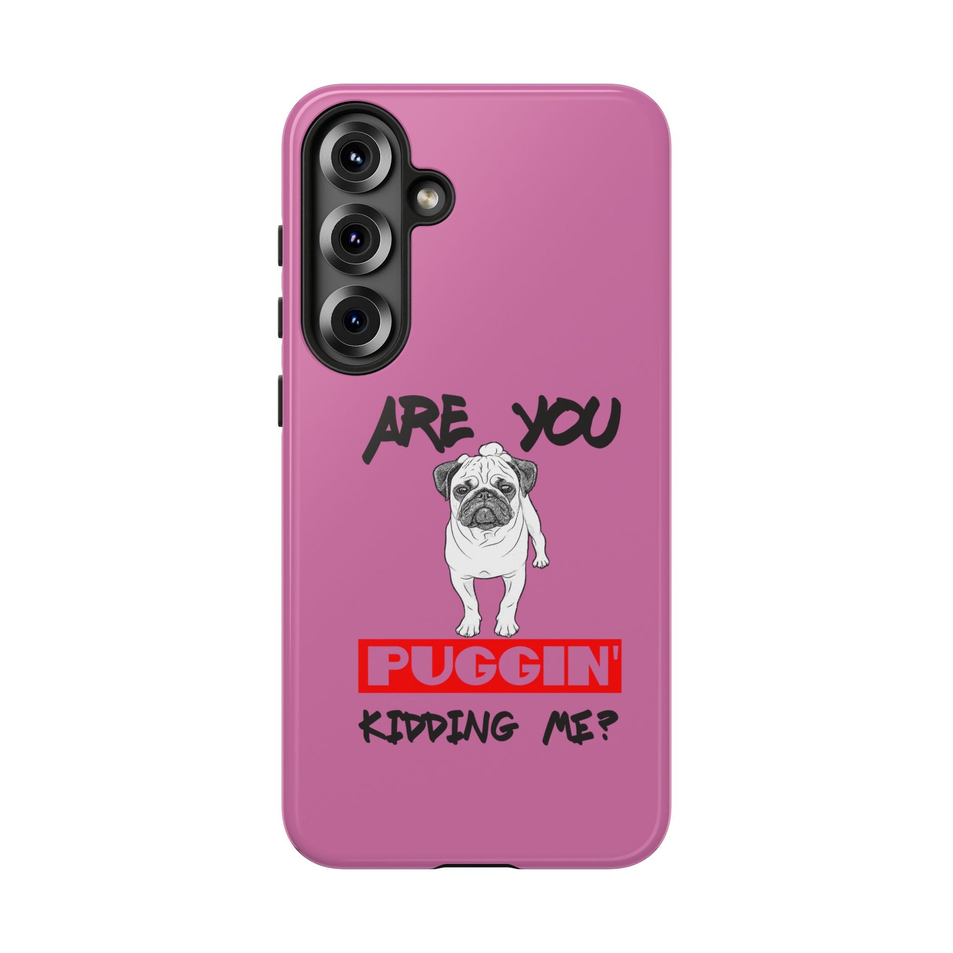 Pug-Inspired Phone Case - Are You Puggin' Kidding Me? | Funny Gift for Dog Lovers, Cute Pet Accessories, Phone Covers, Humor