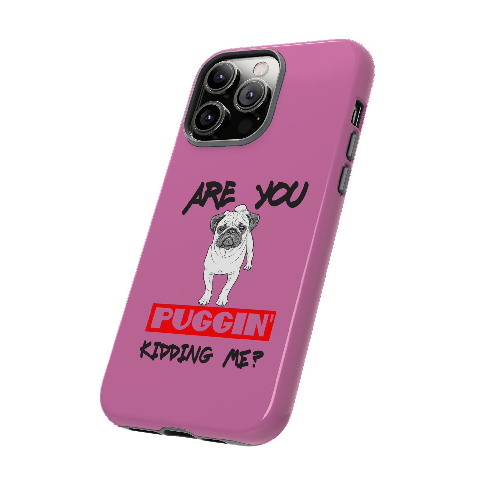 Pug-Inspired Phone Case - Are You Puggin' Kidding Me? | Funny Gift for Dog Lovers, Cute Pet Accessories, Phone Covers, Humor