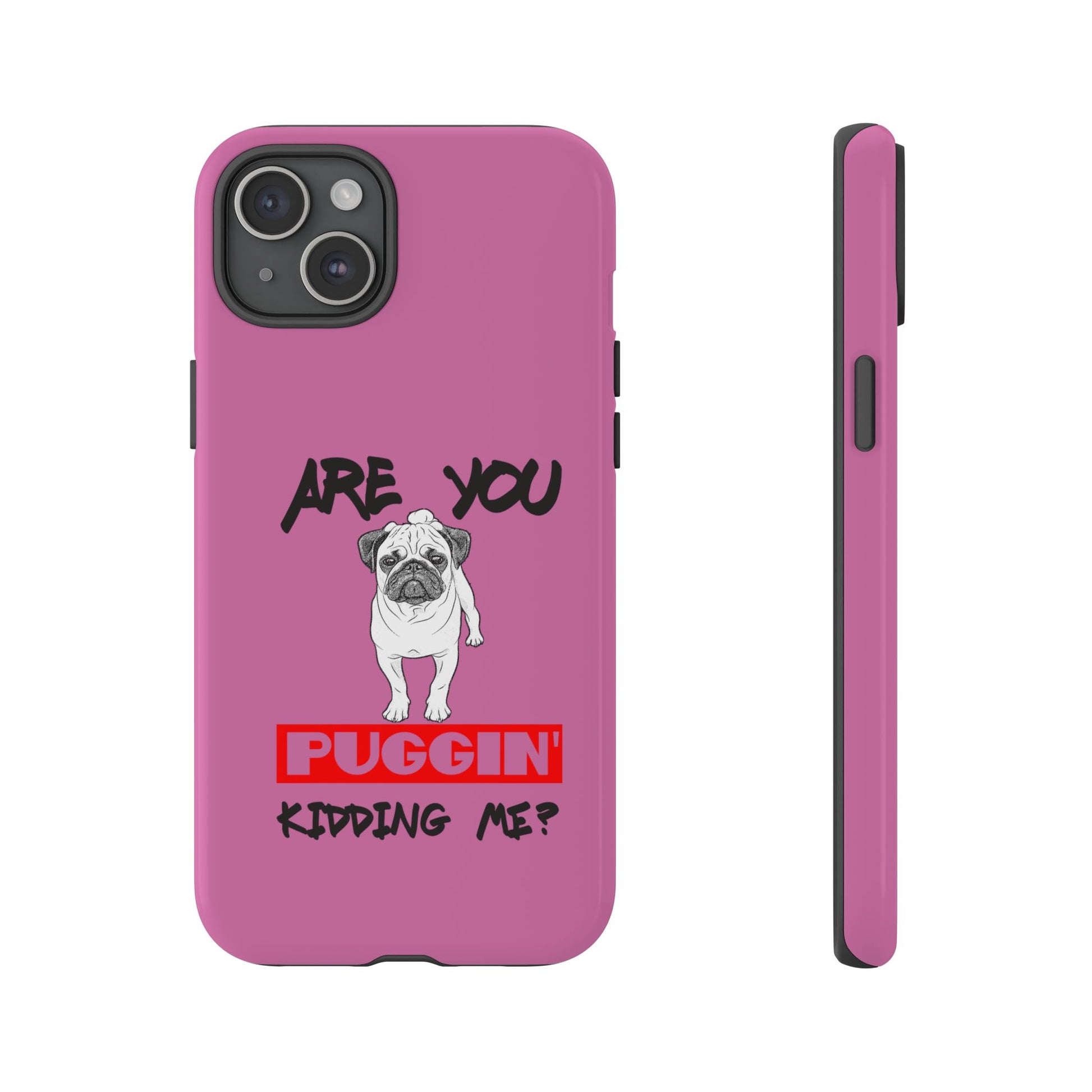 Pug-Inspired Phone Case - Are You Puggin' Kidding Me? | Funny Gift for Dog Lovers, Cute Pet Accessories, Phone Covers, Humor