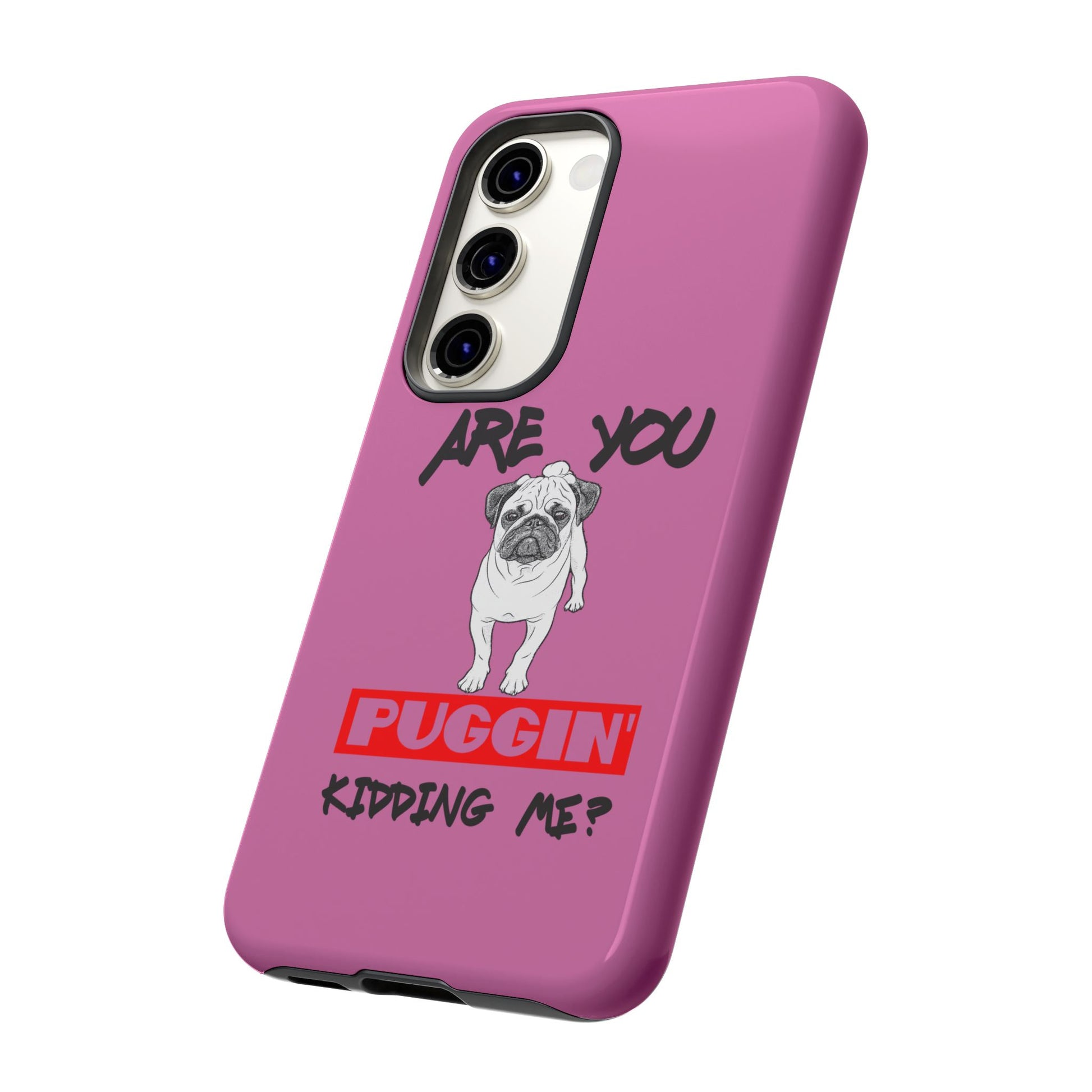 Pug-Inspired Phone Case - Are You Puggin' Kidding Me? | Funny Gift for Dog Lovers, Cute Pet Accessories, Phone Covers, Humor