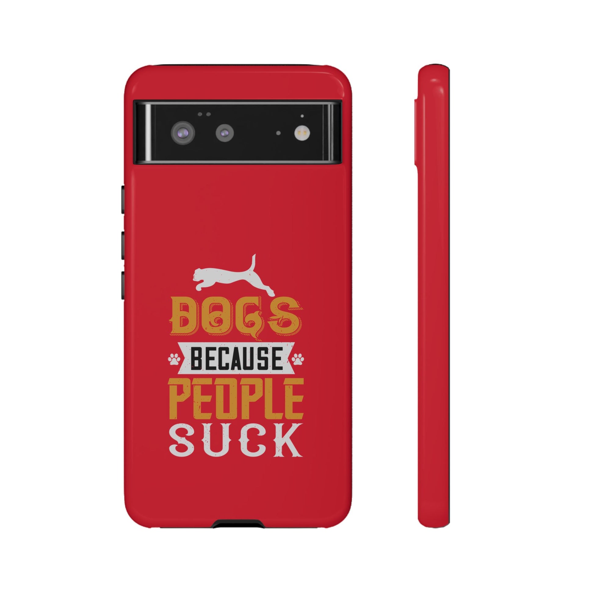 Funny Dog Lover Phone Case - Dogs Because People Suck, Pet Owner Gift, Dog Mom Tees, Unique Gift for Dog Lovers, Humorous Pet Accessories