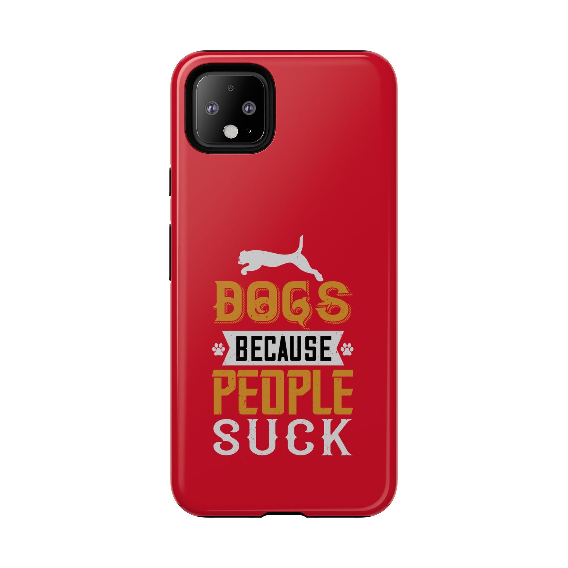 Funny Dog Lover Phone Case - Dogs Because People Suck, Pet Owner Gift, Dog Mom Tees, Unique Gift for Dog Lovers, Humorous Pet Accessories