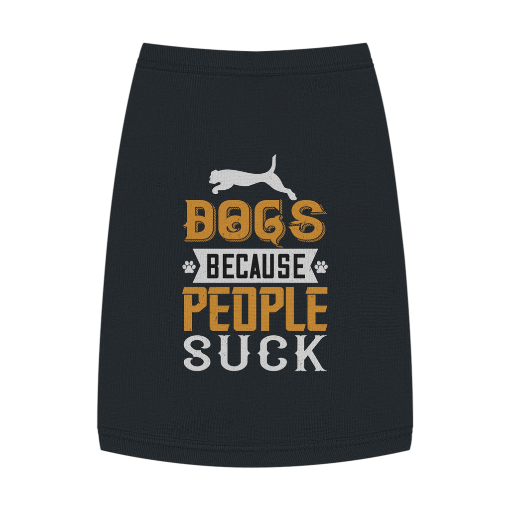 Trendy Dog Tank Top - "Dogs Because People Suck" Funny Pet Apparel, Cute Canine Gifts, Dog Lover T-shirts, Summer Dogwear, Funny Gifts [...]