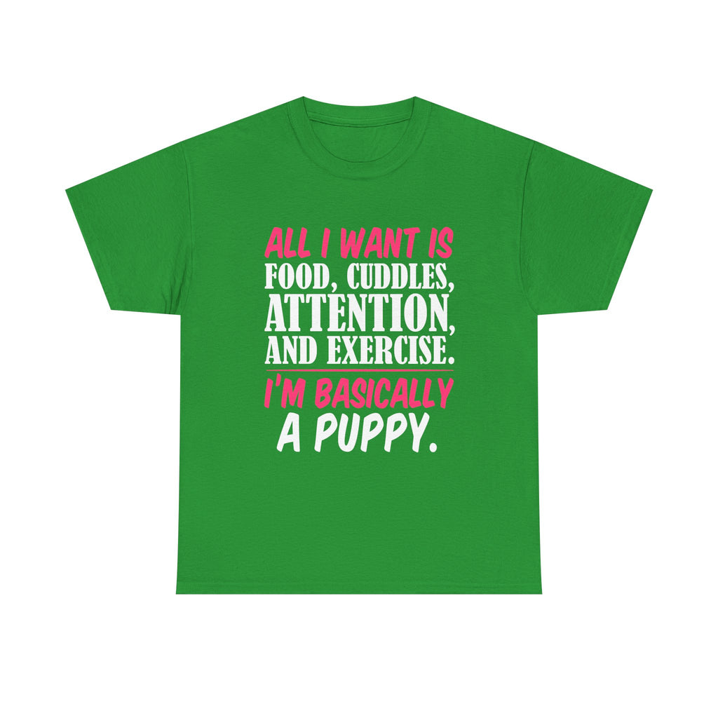 All I Want Is I'm Basically T-Shirt, Unisex Cotton Tee, Casual Wear, Gift for Friends, Funny Quote Tee, Everyday Comfort Shirt