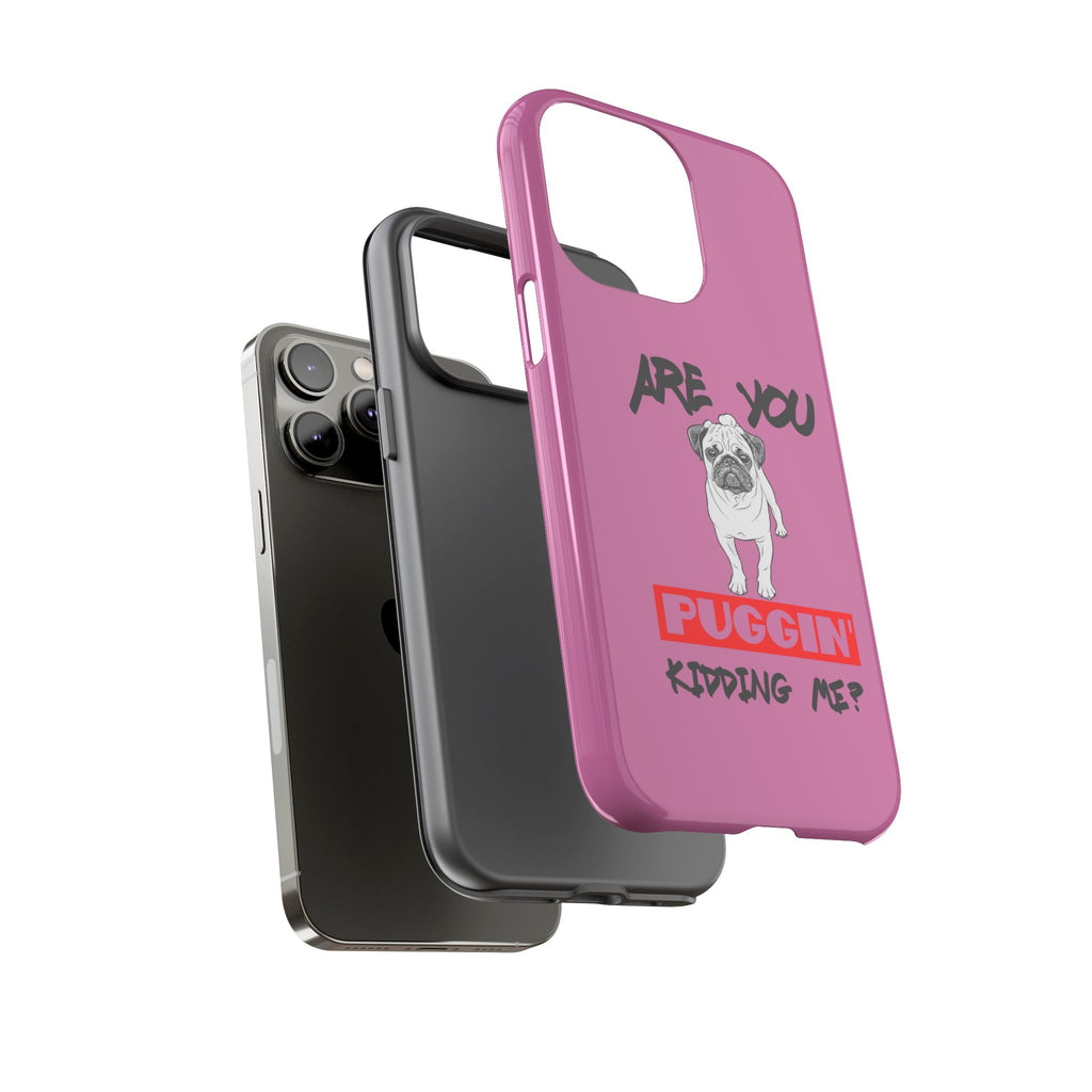 Pug-Inspired Phone Case - Are You Puggin' Kidding Me? | Funny Gift for Dog Lovers, Cute Pet Accessories, Phone Covers, Humor