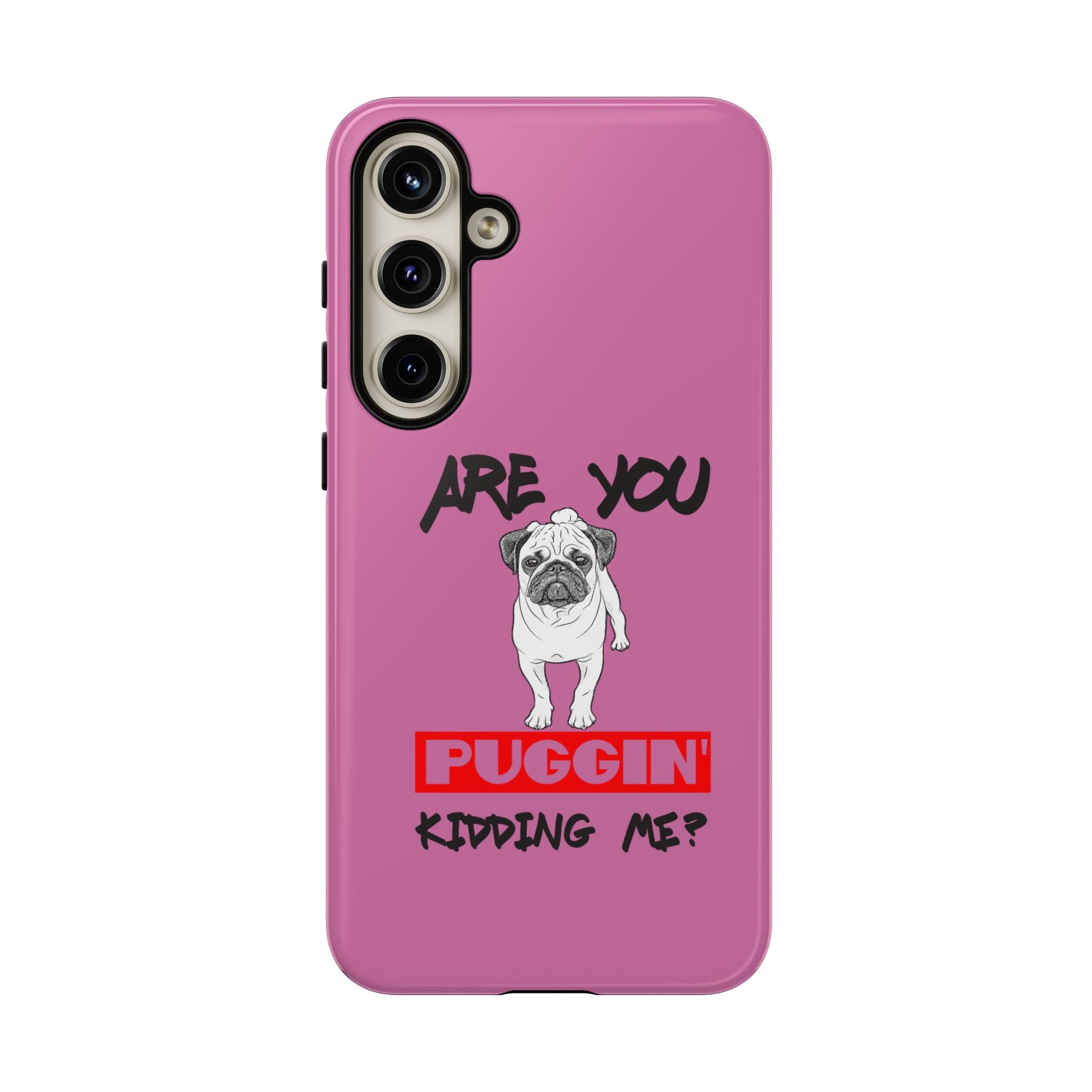 Pug-Inspired Phone Case - Are You Puggin' Kidding Me? | Funny Gift for Dog Lovers, Cute Pet Accessories, Phone Covers, Humor