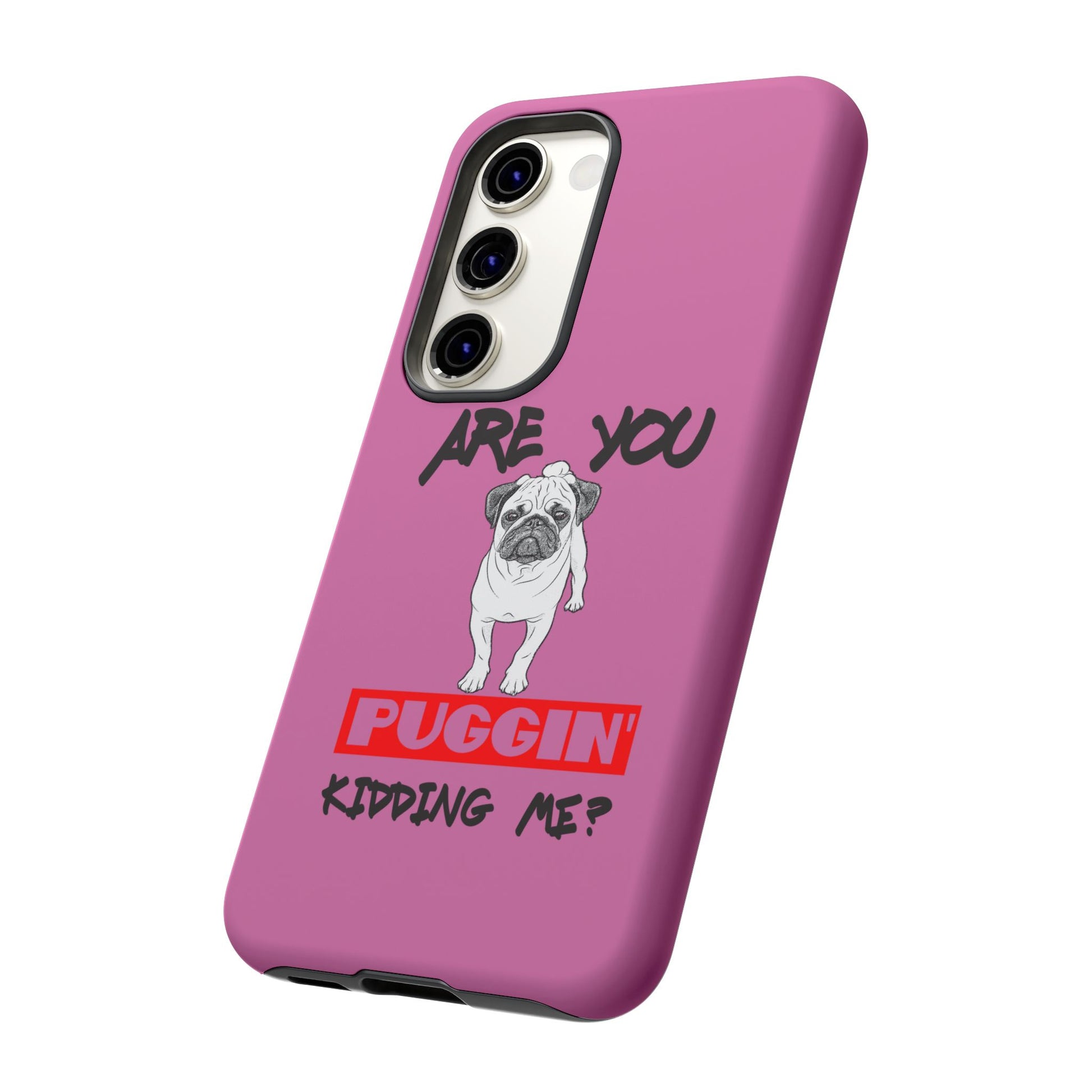Pug-Inspired Phone Case - Are You Puggin' Kidding Me? | Funny Gift for Dog Lovers, Cute Pet Accessories, Phone Covers, Humor
