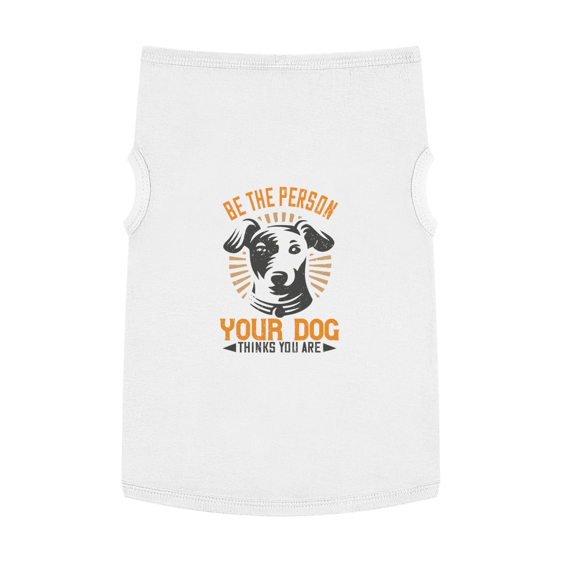 Funny Dog Lover Pet Tank Top, Be the Person Your Dog Thinks You Are, Cute Pet Apparel, Dog Mom Gift, Summer Dogwear, Adjustable Dog [...]