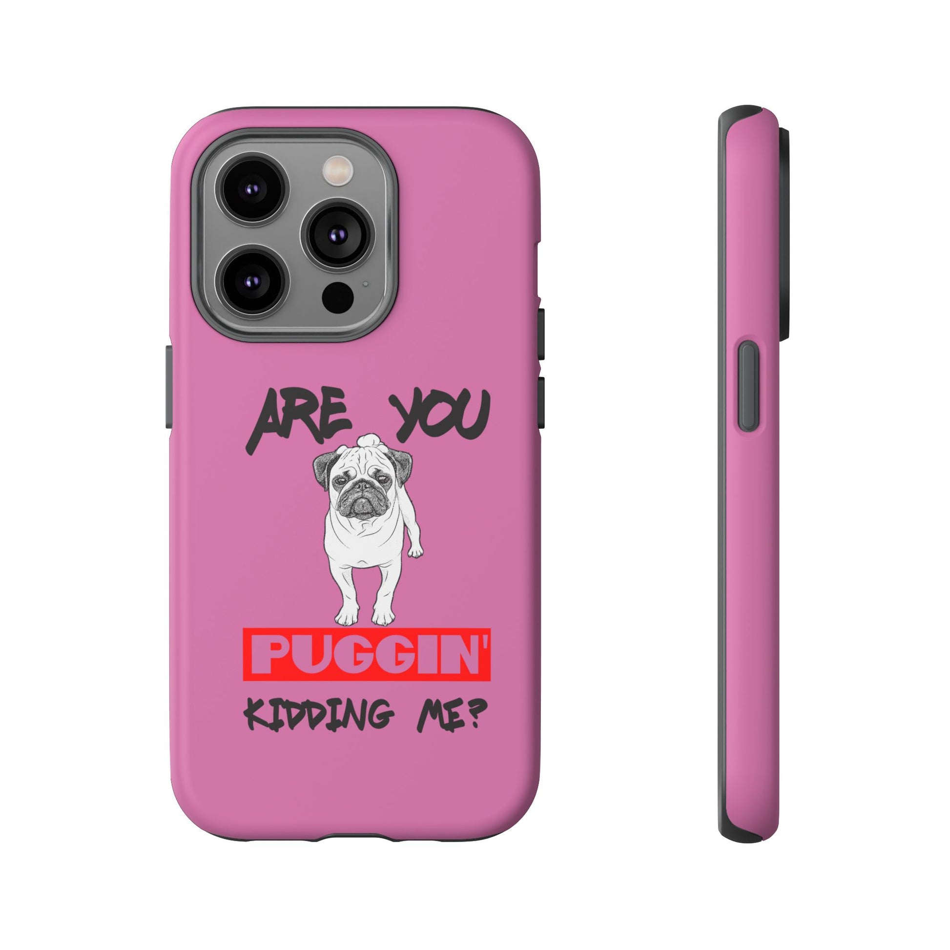 Pug-Inspired Phone Case - Are You Puggin' Kidding Me? | Funny Gift for Dog Lovers, Cute Pet Accessories, Phone Covers, Humor