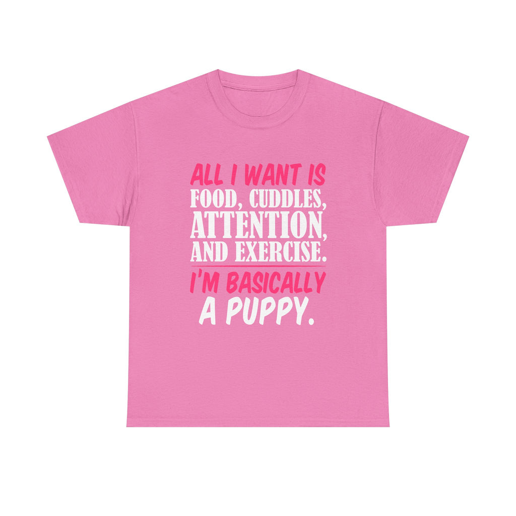 All I Want Is I'm Basically T-Shirt, Unisex Cotton Tee, Casual Wear, Gift for Friends, Funny Quote Tee, Everyday Comfort Shirt