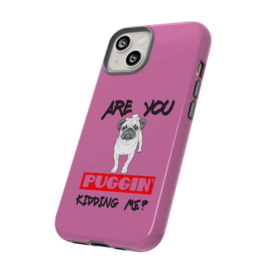 Pug-Inspired Phone Case - Are You Puggin' Kidding Me? | Funny Gift for Dog Lovers, Cute Pet Accessories, Phone Covers, Humor