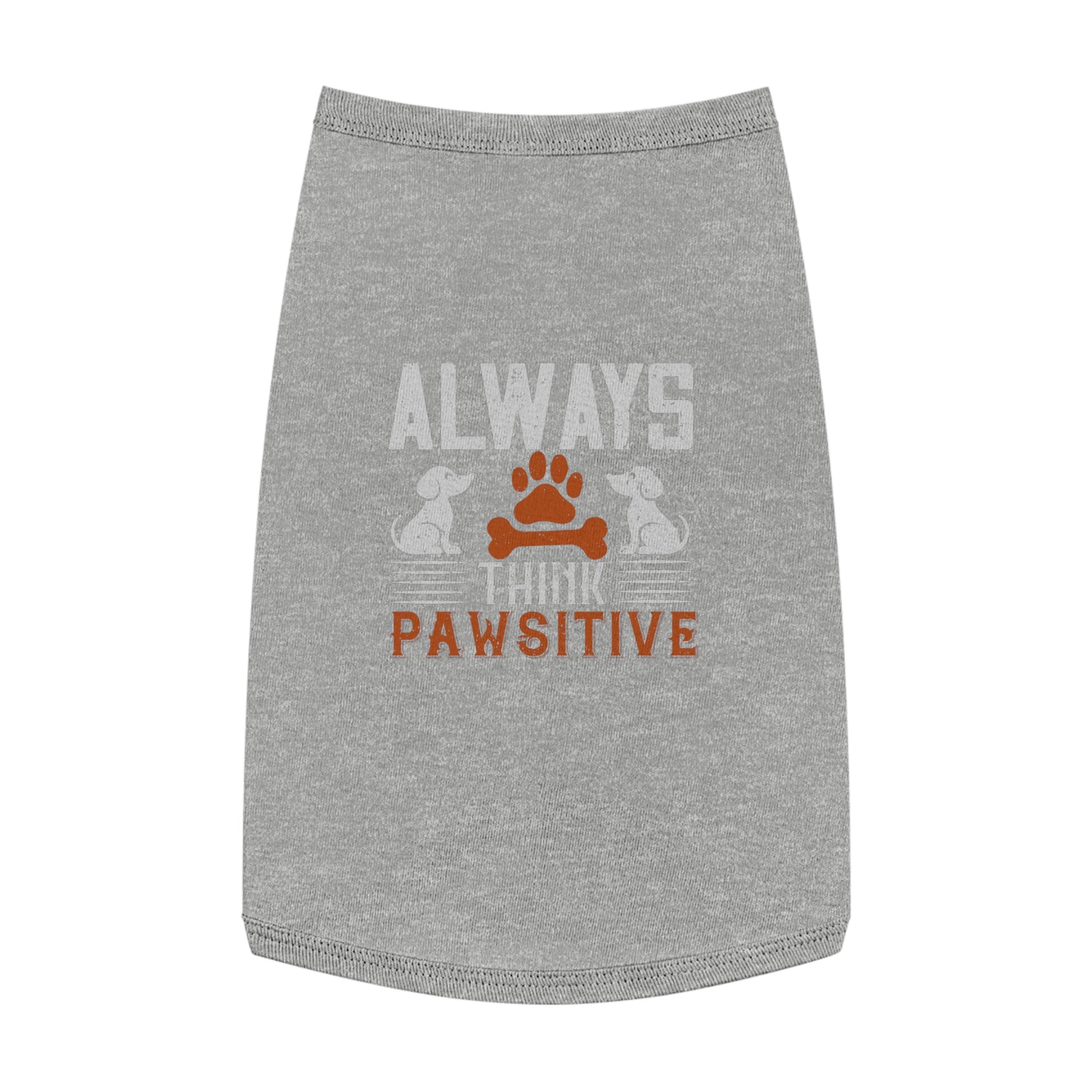Pawsitive Pet Tank Top - Always Think Pawsitive - Dog Apparel, Cute Pet Clothing, Pet Lover Gift, Summer Dog Tank