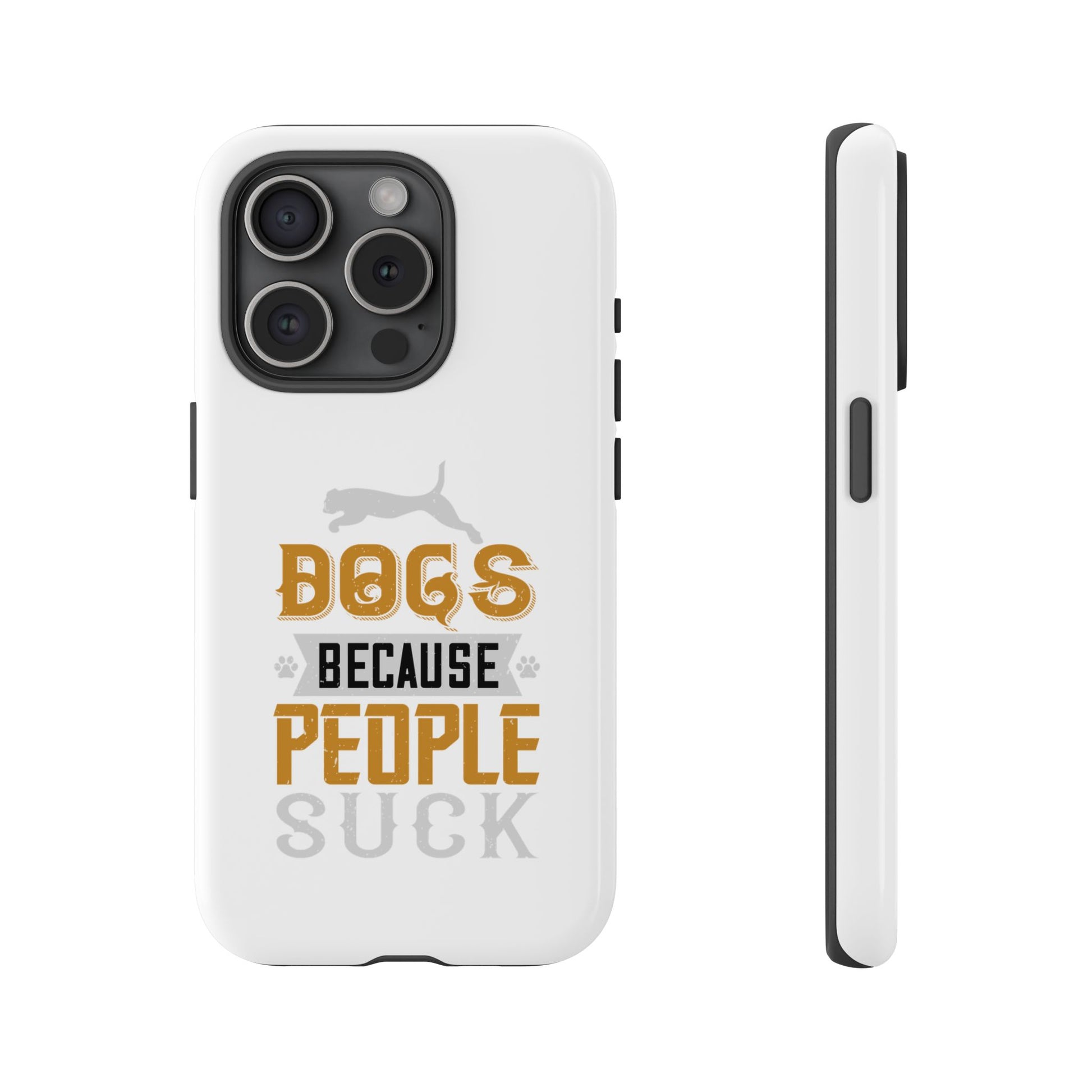 Funny Dog Lover Phone Case - Dogs Because People Suck, Pet Owner Gift, Dog Mom Tees, Unique Gift for Dog Lovers, Humorous Pet Accessories
