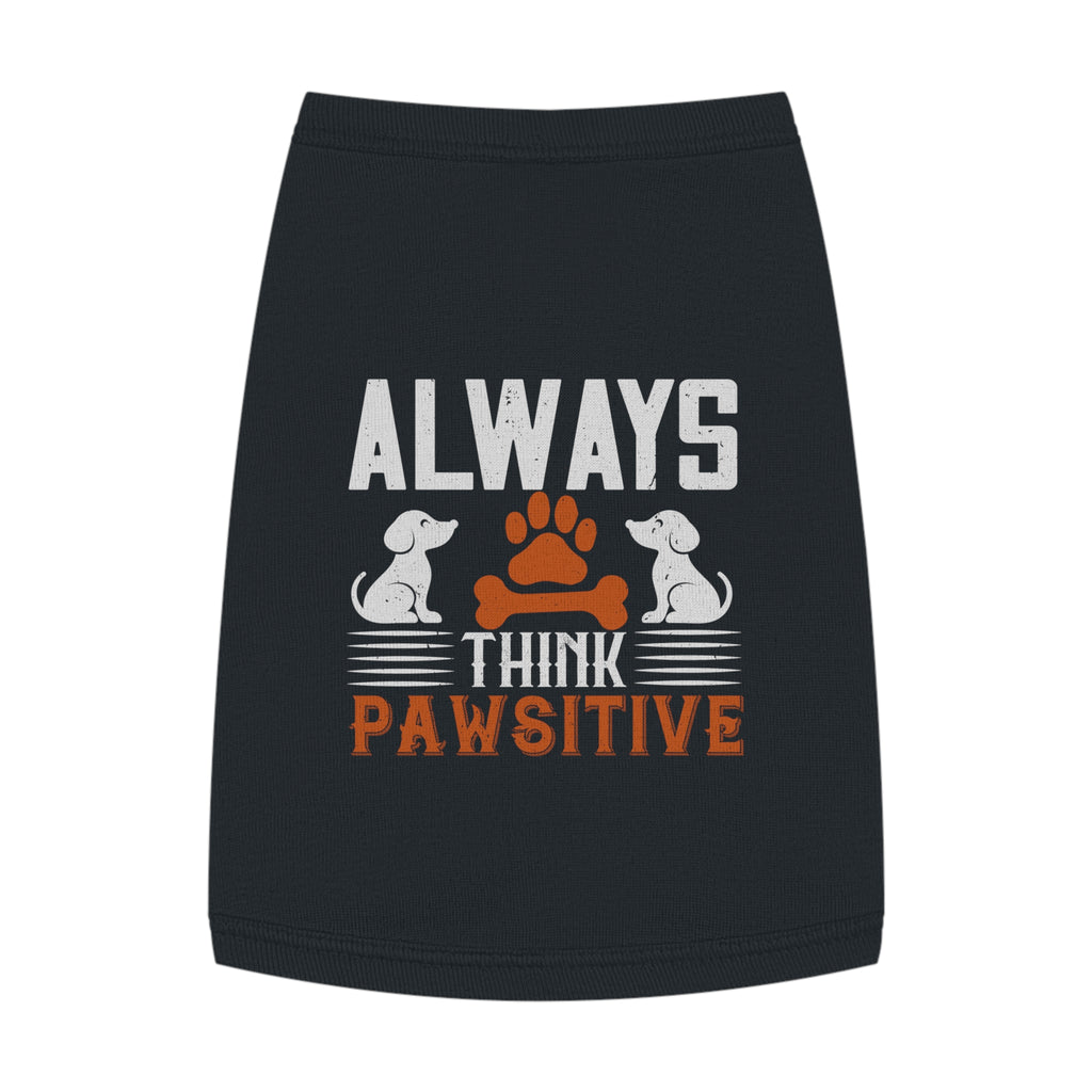 Pawsitive Pet Tank Top - Always Think Pawsitive - Dog Apparel, Cute Pet Clothing, Pet Lover Gift, Summer Dog Tank
