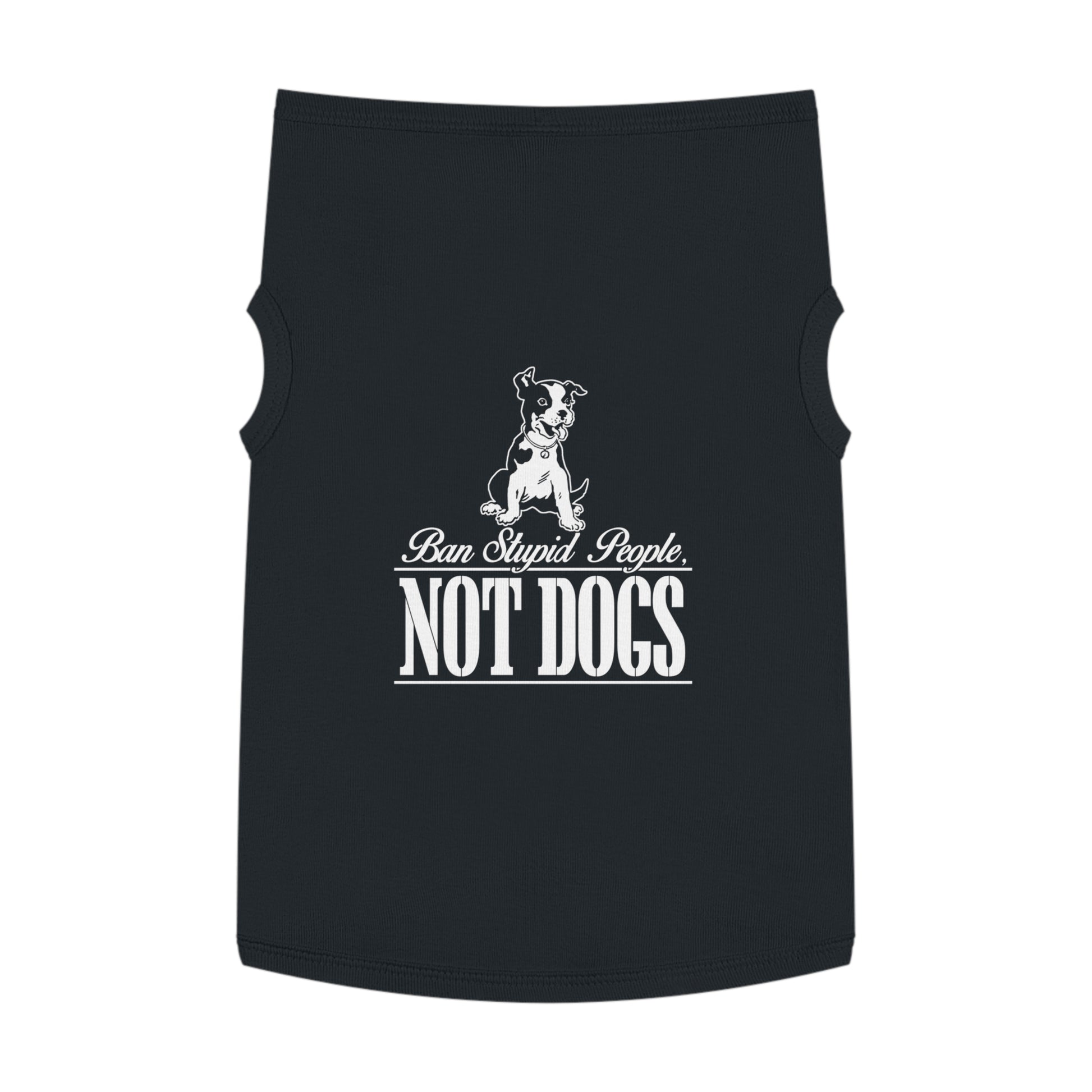Pet Lover Tank Top: "Ban Stupid People, NOT DOGS" - Cute Dog Apparel, Pet Costume, Dog Lovers Gift, Pet Fashion, Funny Dog Shirt