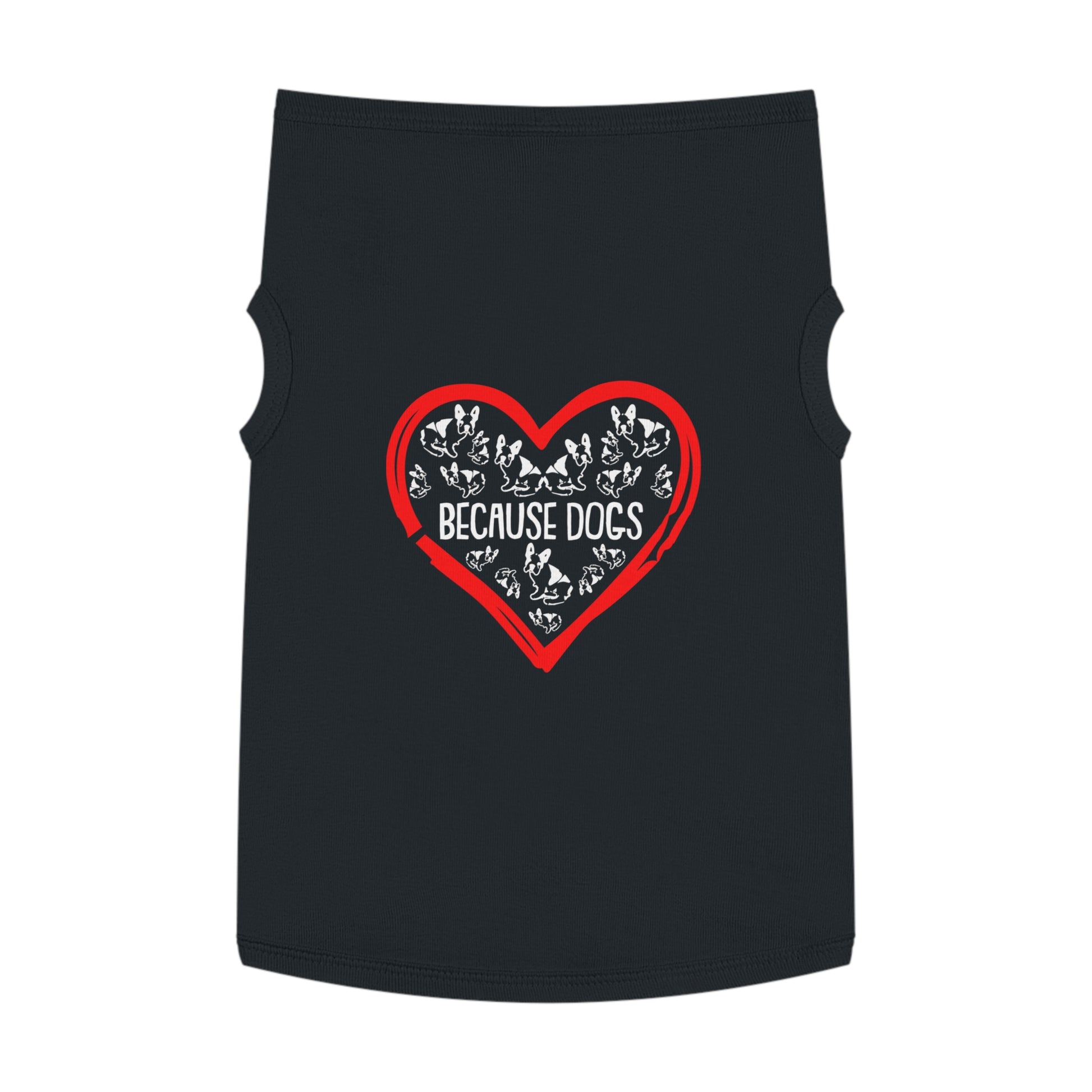 Heartfelt Pet Tank Top - Because Dogs, Dog Lover Gift, Cute Pet Apparel, Summer Dog Wear, Adorable Pet Clothing