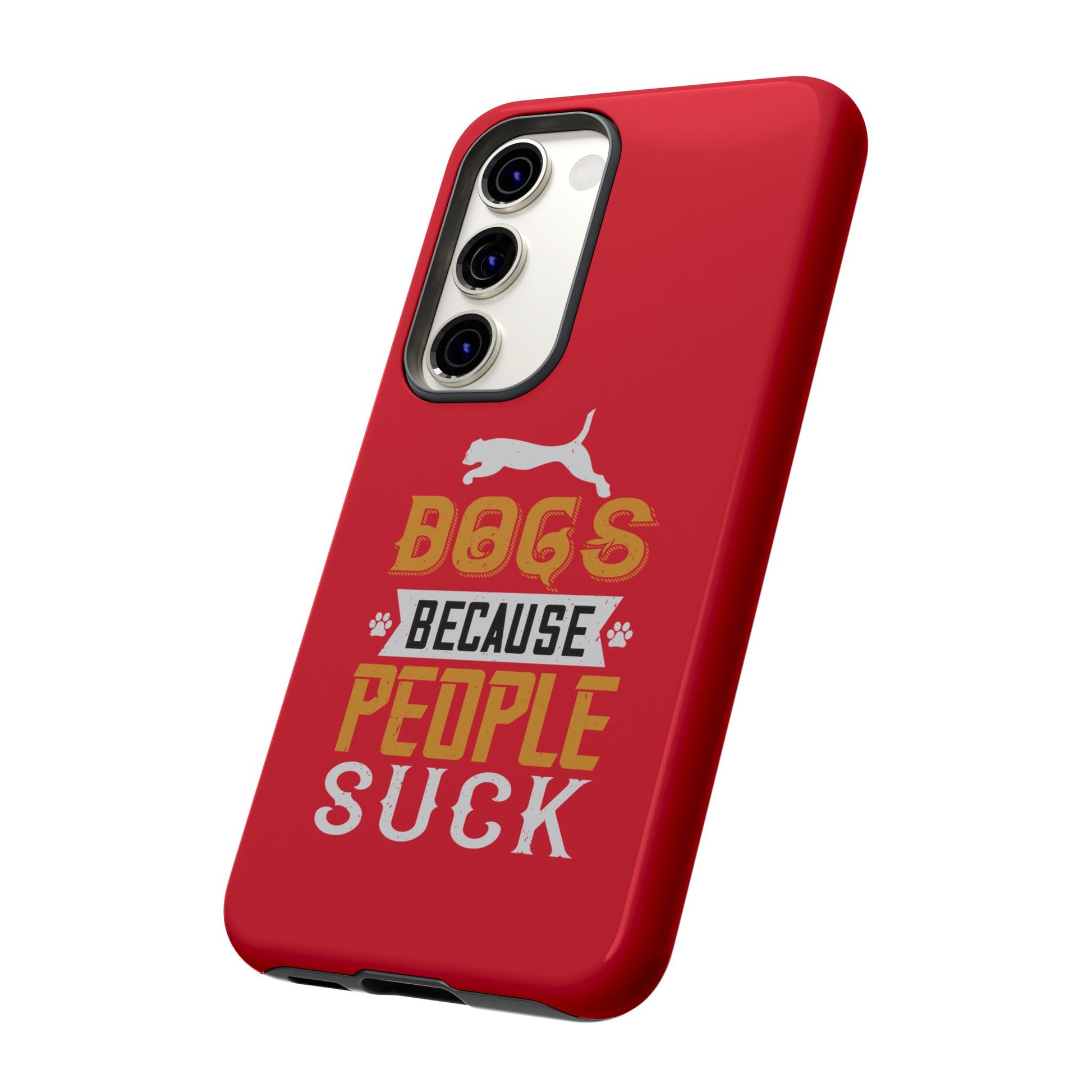 Funny Dog Lover Phone Case - Dogs Because People Suck, Pet Owner Gift, Dog Mom Tees, Unique Gift for Dog Lovers, Humorous Pet Accessories