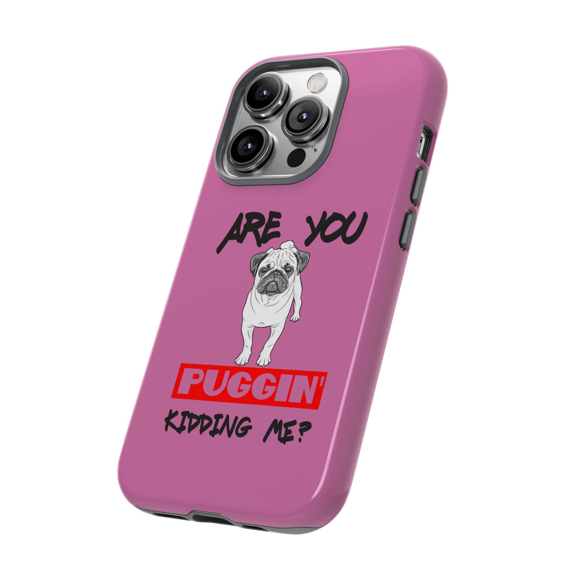 Pug-Inspired Phone Case - Are You Puggin' Kidding Me? | Funny Gift for Dog Lovers, Cute Pet Accessories, Phone Covers, Humor