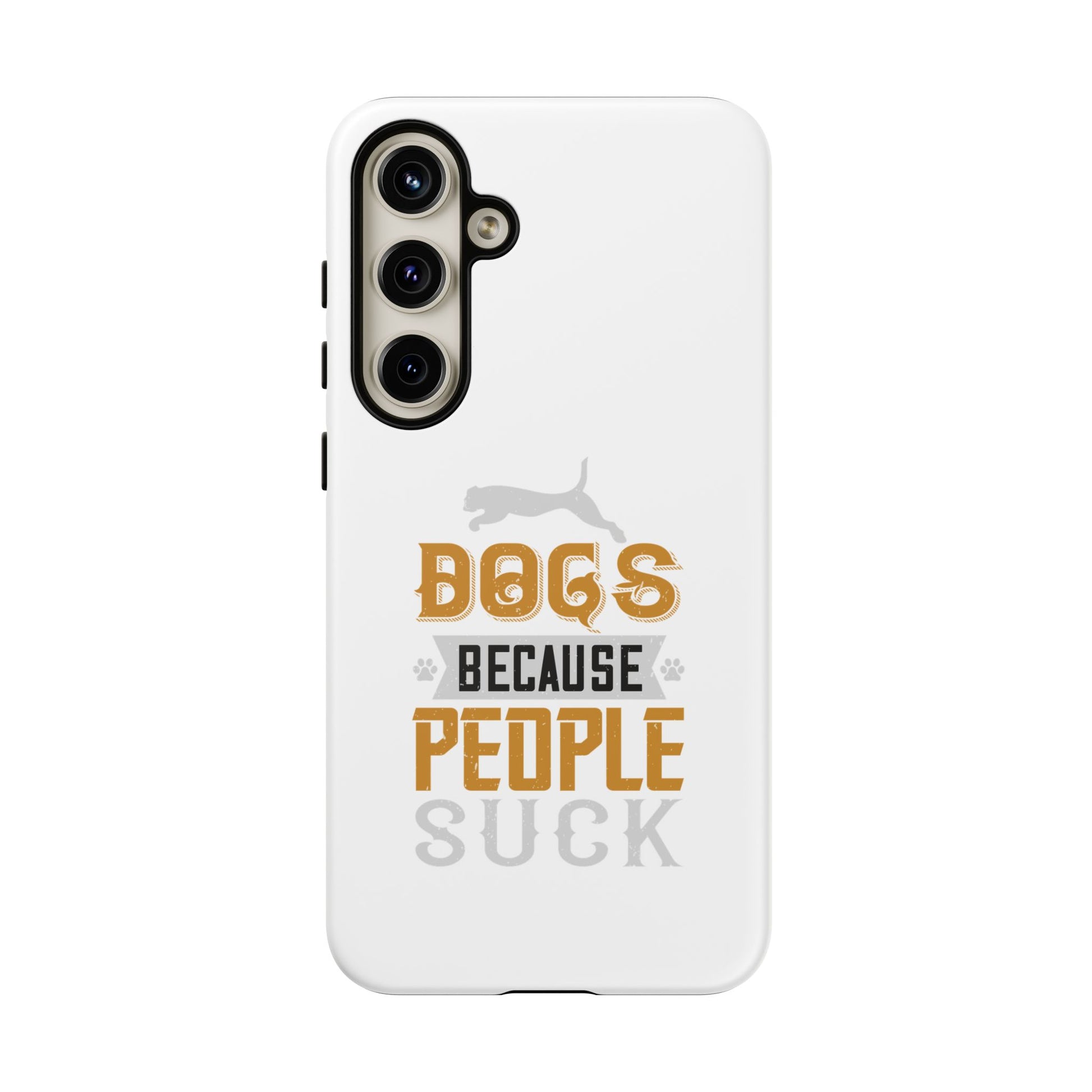 Funny Dog Lover Phone Case - Dogs Because People Suck, Pet Owner Gift, Dog Mom Tees, Unique Gift for Dog Lovers, Humorous Pet Accessories