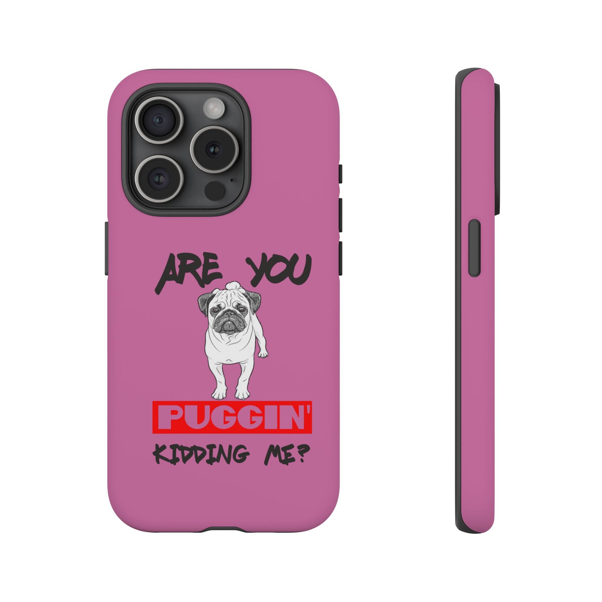 Pug-Inspired Phone Case - Are You Puggin' Kidding Me? | Funny Gift for Dog Lovers, Cute Pet Accessories, Phone Covers, Humor