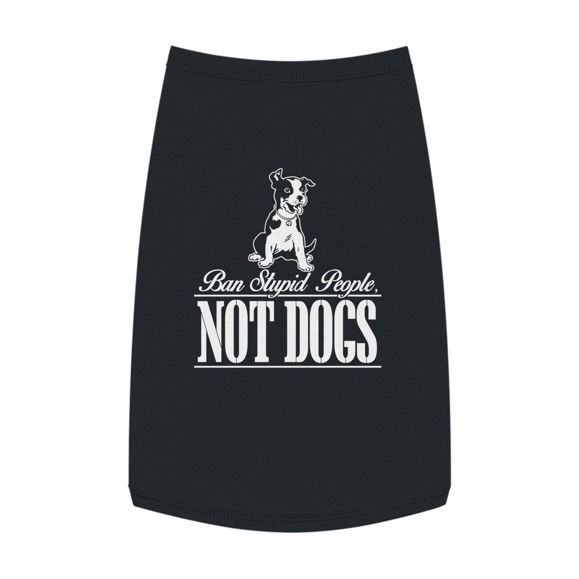 Pet Lover Tank Top: "Ban Stupid People, NOT DOGS" - Cute Dog Apparel, Pet Costume, Dog Lovers Gift, Pet Fashion, Funny Dog Shirt