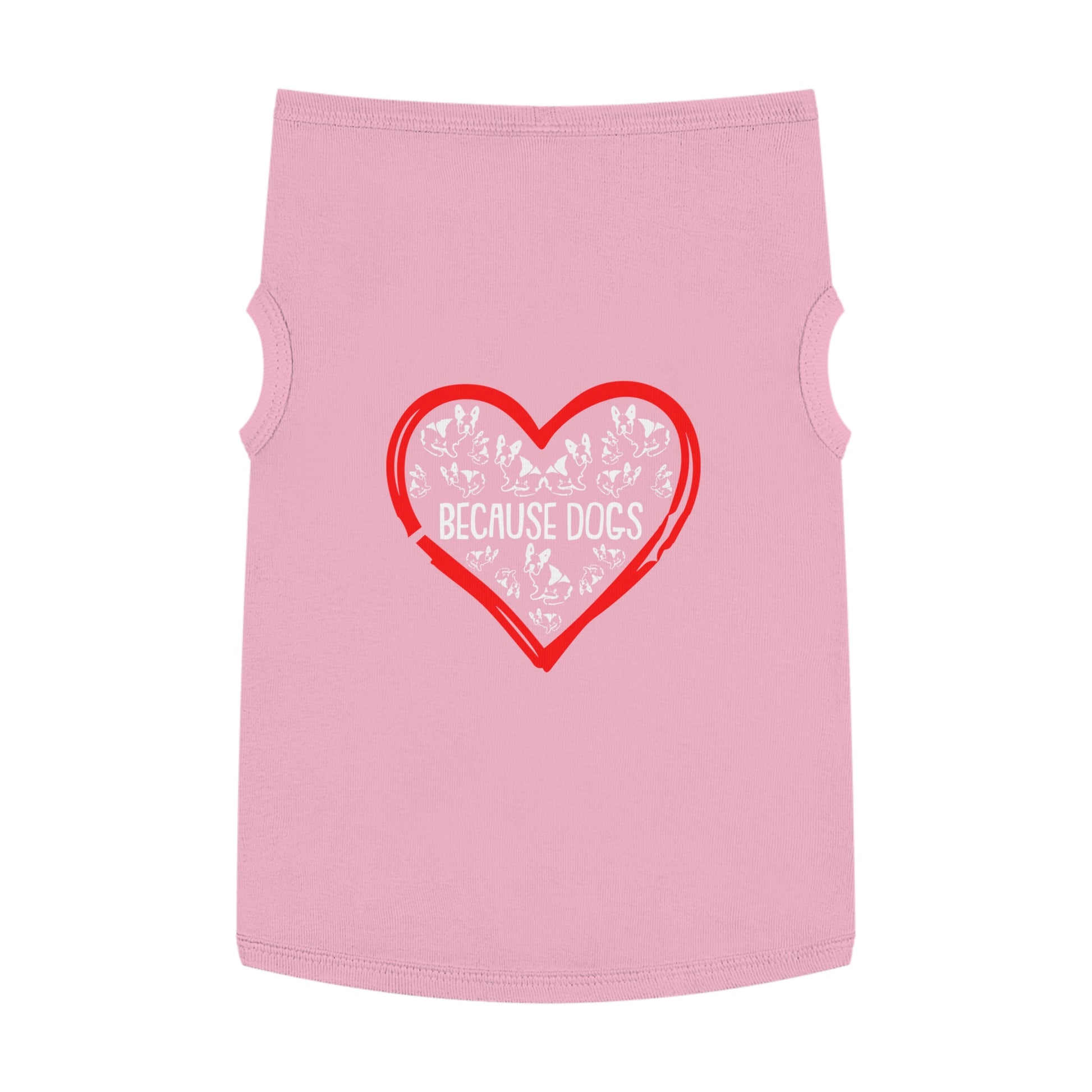 Heartfelt Pet Tank Top - Because Dogs, Dog Lover Gift, Cute Pet Apparel, Summer Dog Wear, Adorable Pet Clothing