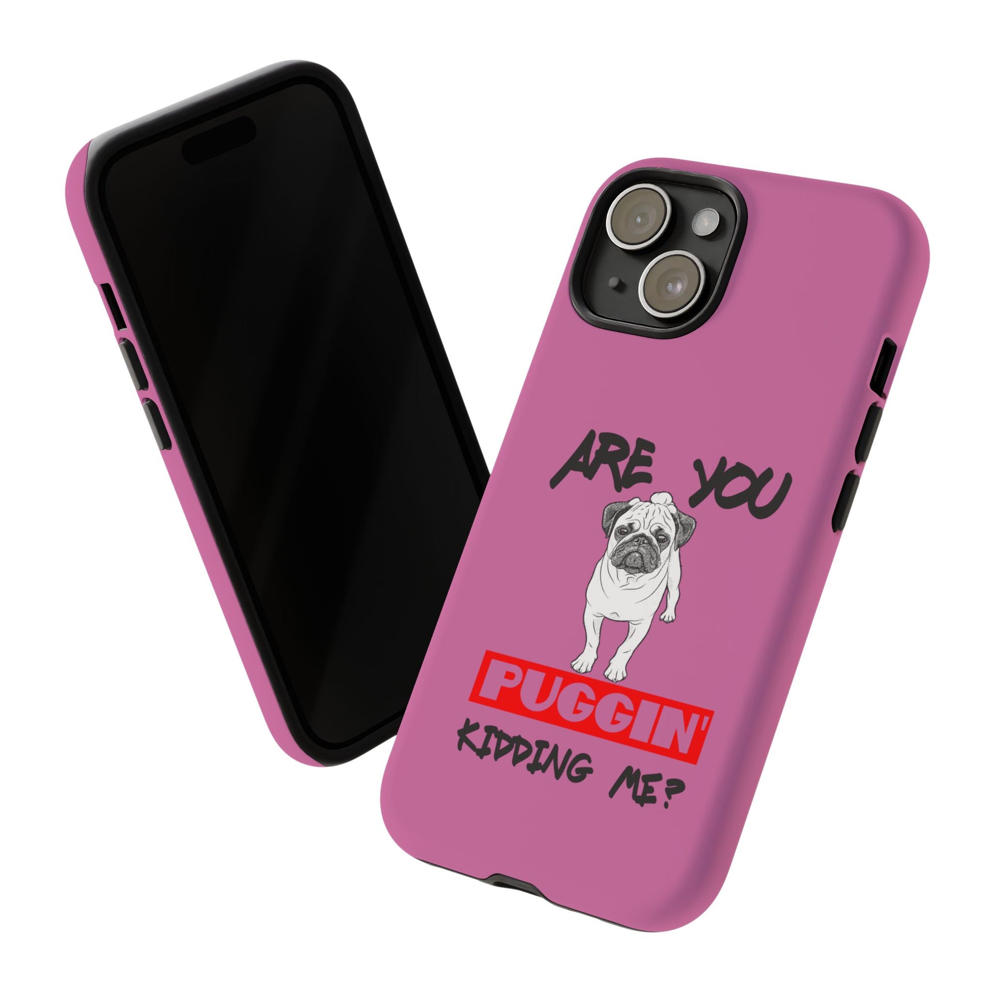 Pug-Inspired Phone Case - Are You Puggin' Kidding Me? | Funny Gift for Dog Lovers, Cute Pet Accessories, Phone Covers, Humor