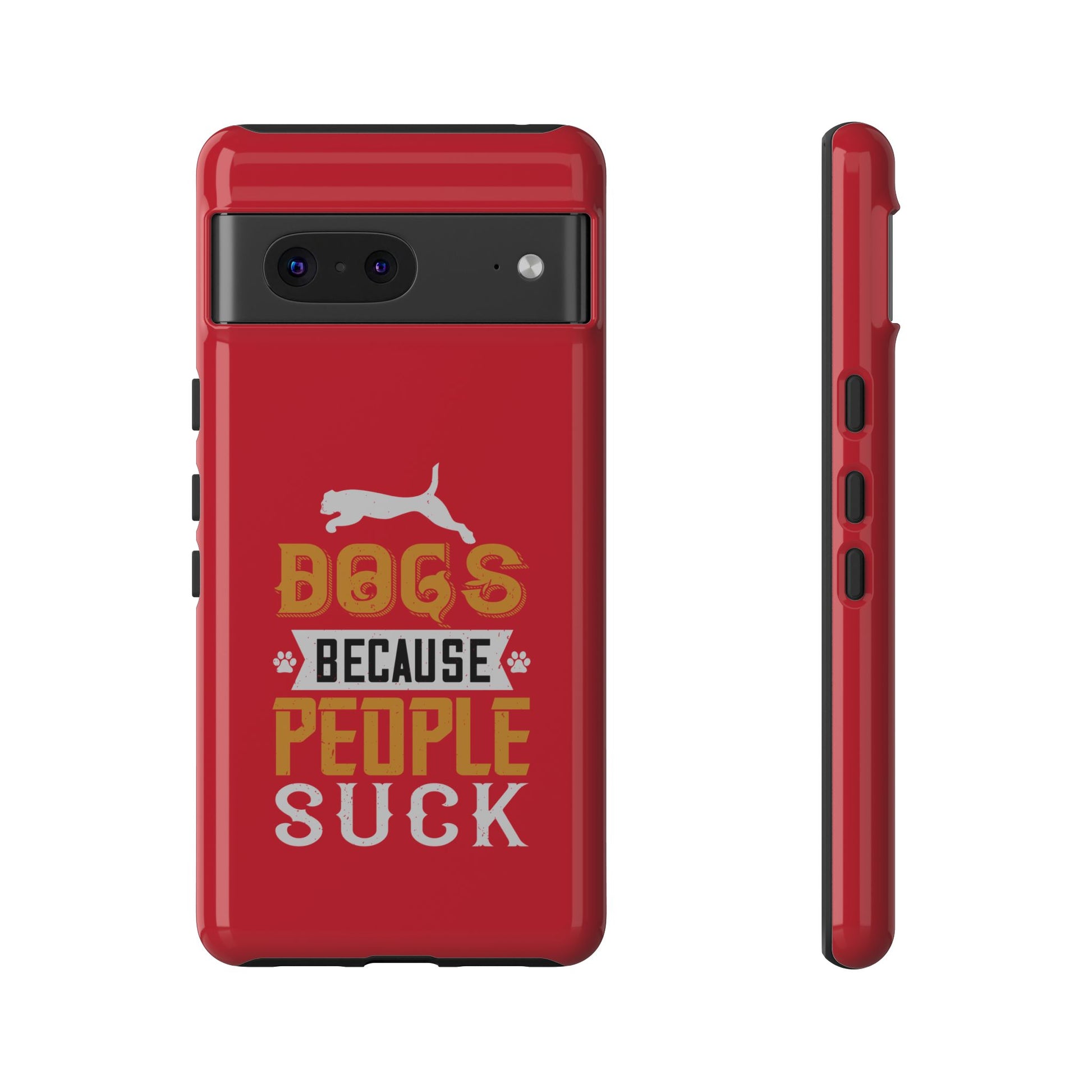 Funny Dog Lover Phone Case - Dogs Because People Suck, Pet Owner Gift, Dog Mom Tees, Unique Gift for Dog Lovers, Humorous Pet Accessories