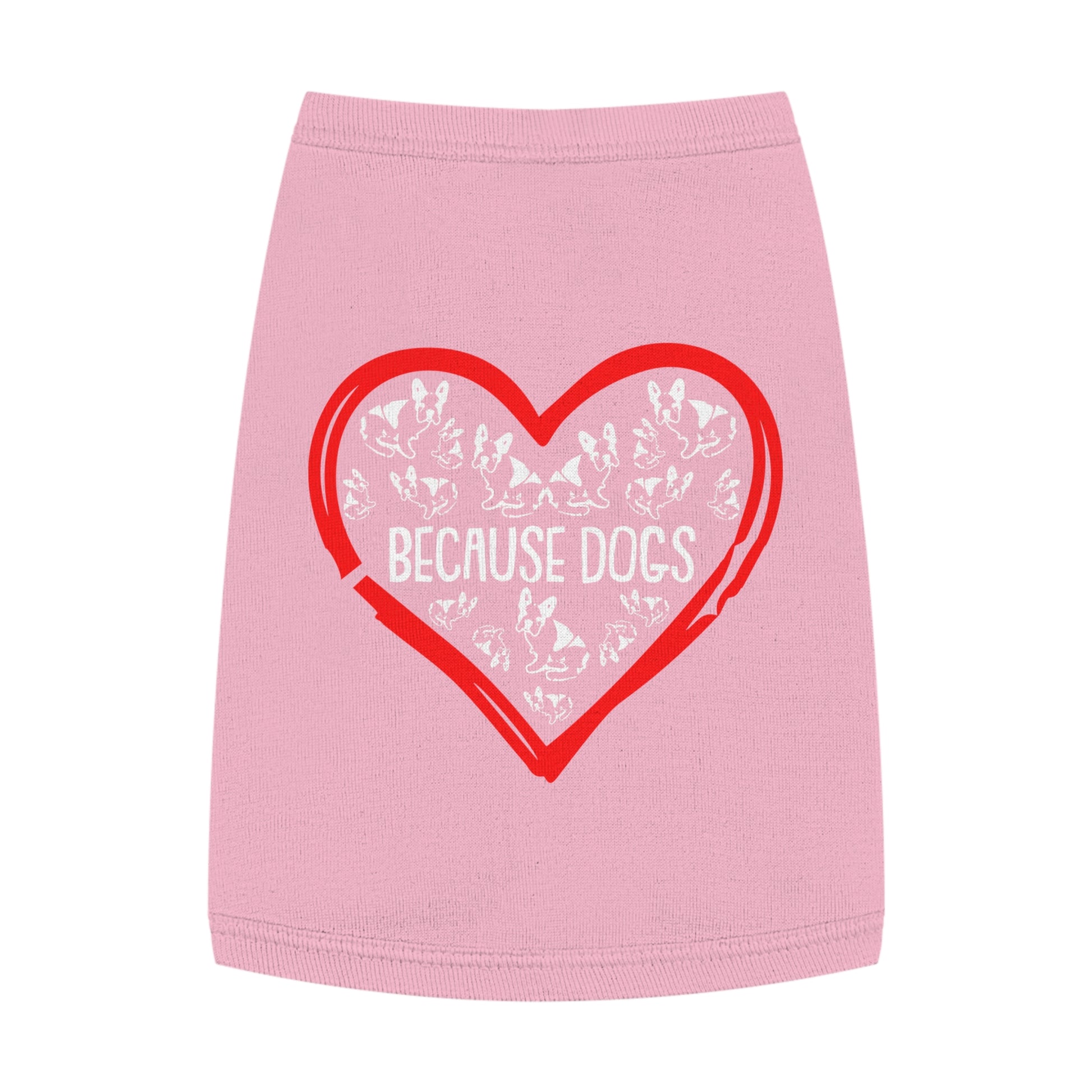 Heartfelt Pet Tank Top - Because Dogs, Dog Lover Gift, Cute Pet Apparel, Summer Dog Wear, Adorable Pet Clothing