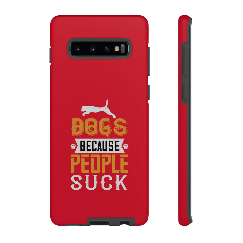Funny Dog Lover Phone Case - Dogs Because People Suck, Pet Owner Gift, Dog Mom Tees, Unique Gift for Dog Lovers, Humorous Pet Accessories