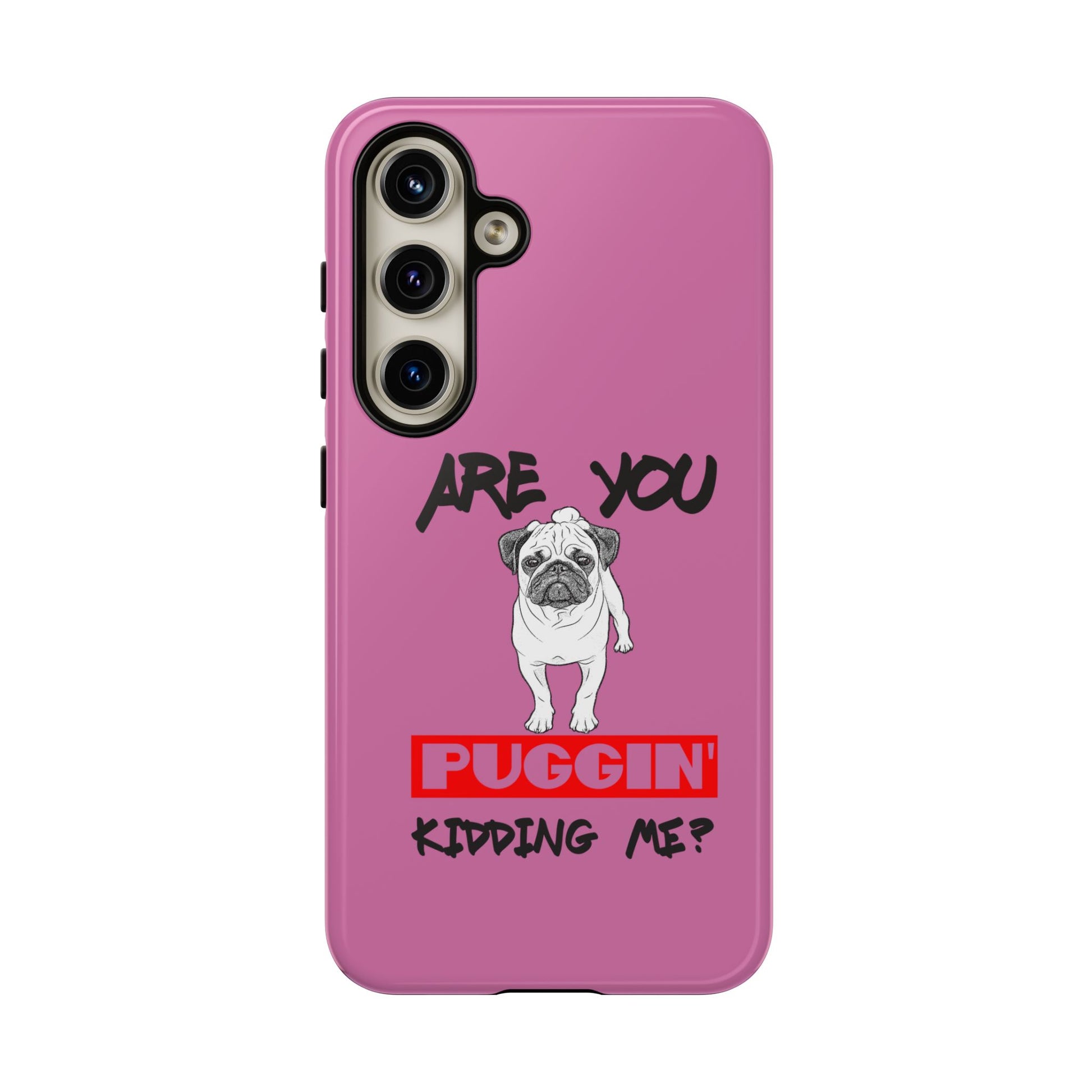 Pug-Inspired Phone Case - Are You Puggin' Kidding Me? | Funny Gift for Dog Lovers, Cute Pet Accessories, Phone Covers, Humor