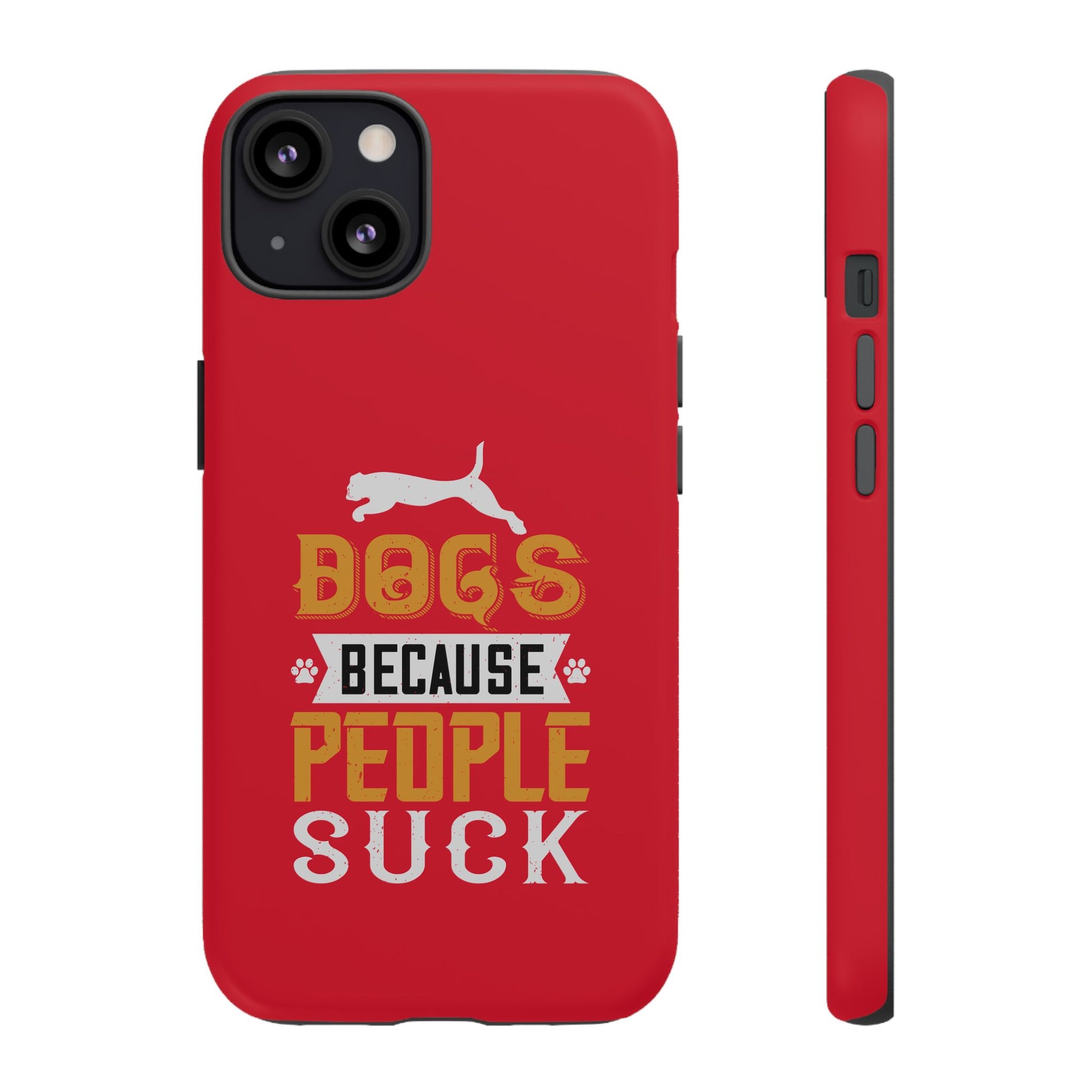 Funny Dog Lover Phone Case - Dogs Because People Suck, Pet Owner Gift, Dog Mom Tees, Unique Gift for Dog Lovers, Humorous Pet Accessories